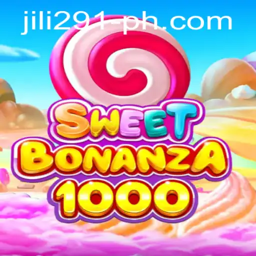 Exploring the Exciting World of SweetBonanza1000 and jili 291